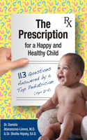 Prescription for a Happy and Healthy Child: 113 Questions Answered by a Top Pediatrician (Ages 0-5)
