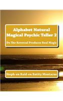 Alphabet Natural Magical Psychic Teller 2: Do the Reversal Produces Real Magic