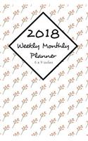 2018 Weekly Monthly Planner 6 x 9 Inches