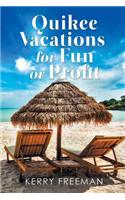 Quikee Vacations for Fun or Profit