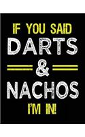 If You Said Darts & Nachos I'm In: Blank Sketch, Draw and Doodle Book