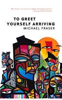 To Greet Yourself Arriving