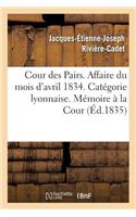 Cour Des Pairs. Affaire Du Mois d'Avril 1834. Catégorie Lyonnaise. Mémoire Justificatif À La Cour