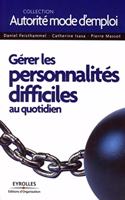 Gérer les personnalités difficiles au quotidien: De l'idée à la réalisation