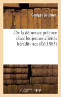 De la démence précoce chez les jeunes aliénés héréditaires