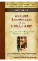 Curious Encounters of the Human Kind - Indonesia