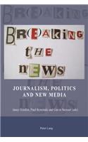 Br(e)aking the News; Journalism, Politics and New Media