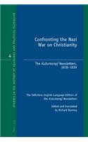 Confronting the Nazi War on Christianity: The "Kulturkampf" Newsletters, 1936-1939- The Definitive English-Language Edition of the "Kulturkampf" Newsletters- Edited and translated by Richard(4 Studies in the History of Religious and Political Pluralism)