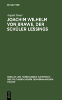 Joachim Wilhelm von Brawe, der Schüler Lessings