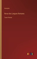 Revue des Langues Romanes: Tome Premier