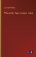 Glance at the Wages Question in England