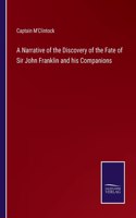 A Narrative of the Discovery of the Fate of Sir John Franklin and his Companions