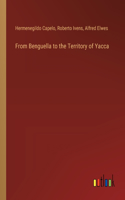 From Benguella to the Territory of Yacca