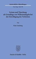 Irrtum Und Tauschung ALS Grundlage Von Willensmangeln Bei Der Einwilligung Des Verletzten