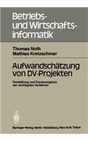 Aufwandsch Tzung Von DV-Projekten: Darstellung Und Praxisvergleich Der Wichtigsten Verfahren