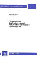 Die Beschwerde des Arbeitnehmers als Instrument innerbetrieblicher Konfliktregelung