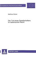 Der Tod Eines Gesellschafters Im Italienischen Recht: Ein Beitrag Zur Gesellschafternachfolge Von Todes Wegen Im Italienischen Personen- Und Kapitalgesellschaftsrecht, Ipr Und Steuerrecht(1613 Europaeische Hochschulschriften Recht)