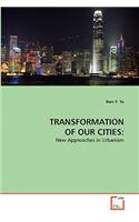 Transformation of Our Cities