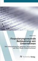 Finanzierungsneutrale Besteuerung von Unternehmen