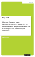 Pikareske Elemente in der lateinamerikanischen Literatur des 20. Jahrhunderts am Beispiel des Romans von Mario Vargas Llosa, Pantaleón y las visitadoras'