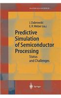 Predictive Simulation of Semiconductor Processing