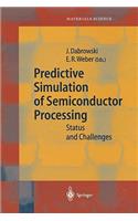 Predictive Simulation of Semiconductor Processing