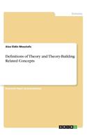 Definitions of Theory and Theory-Building Related Concepts