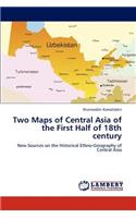Two Maps of Central Asia of the First Half of 18th century