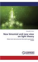 New Binomial and New View on Light Theory