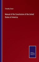 Manual of the Constitution of the United States of America