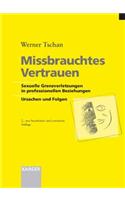 Missbrauchtes Vertrauen: Sexuelle Grenzverletzungen in Professionellen Beziehungen. Ursachen Und Folgen