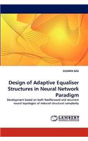 Design of Adaptive Equaliser Structures in Neural Network Paradigm
