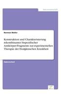 Konstruktion und Charakterisierung rekombinanter bispezifischer Antikörper-Fragmente zur experimentellen Therapie der Hodgkinschen Krankheit: (German)