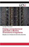 Código computacional aplicable a Medios Granulares Irregulares