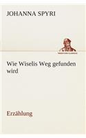 Wie Wiselis Weg gefunden wird Erzählung: (German)