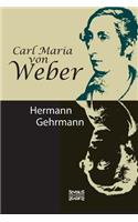 Carl Maria von Weber. Biografie