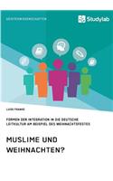 Muslime und Weihnachten? Formen der Integration in die deutsche Leitkultur am Beispiel des Weihnachtsfestes