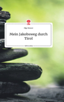 Mein Jakobsweg durch Tirol. Life is a Story - story.one