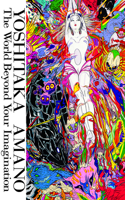 Yoshitaka Amano: The World Beyond Your Imagination