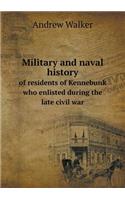 Military and Naval History of Residents of Kennebunk Who Enlisted During the Late Civil War