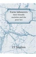 Farm Labourers Their Friendly Societies and the Poor Law