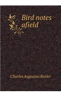 Bird Notes Afield