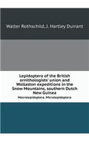 Lepidoptera of the British ornithologists' union and Wollaston expeditions in the Snow Mountains, southern Dutch New Guinea Macrolepidoptera. Microlepidoptera: (English)