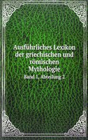 Ausfuhrliches Lexikon der griechischen und romischen Mythologie