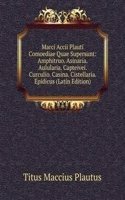 Marci Accii Plauti Comoediae Quae Supersunt: Amphitruo. Asinaria. Aulularia. Capteivei. Curculio. Casina. Cistellaria. Epidicus (Latin Edition)
