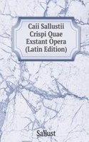 Caii Sallustii Crispi Quae Exstant Opera (Latin Edition)