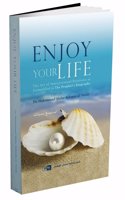 Enjoy Your Life: The Art of Interpersonal Relations as Exemplified in The Prophet's Biography (Dr. Muhammad 'Abdur-Rahman al-'Areefy)