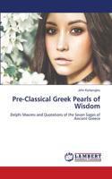 Pre-Classical Greek Pearls of Wisdom