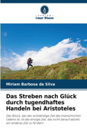 Das Streben nach Glück durch tugendhaftes Handeln bei Aristoteles