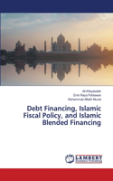 Debt Financing, Islamic Fiscal Policy, and Islamic Blended Financing